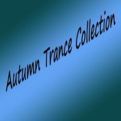 [Trance] Various Artists - Autumn Trance Collection [Explicit]