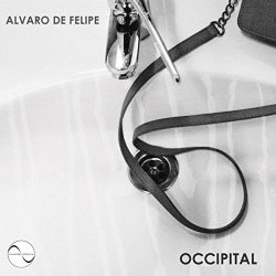 [Techno] Alvaro De Felipe - Occipital