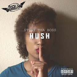 [Rap] Stunt tha Boss - Hush [Explicit]