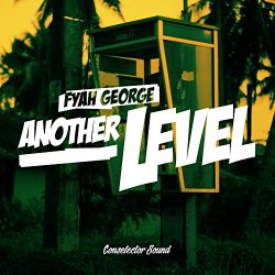 [Reggae] Fyah George - Another Level