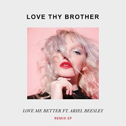 [Pop] Love Thy Brother - Love Me Better (feat. Ariel Beesley) [Love Thy Brother Remix]