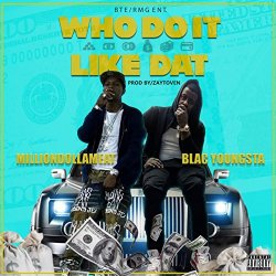 [Rap] MillionDollaMeat - Who Do It Like Dat (feat. Blac Youngsta) [Explicit]