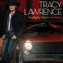 Tracy Lawrence - Headlights, Taillights and Radios