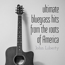 Ultimate Bluegrass Hits from the Roots of America