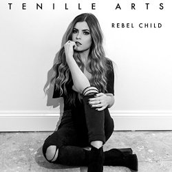 Tenille Arts - Rebel Child