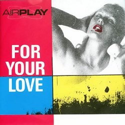 Airplay - For Your Love