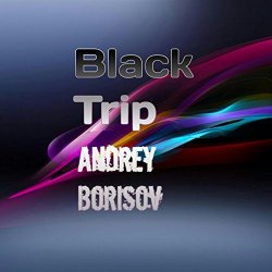 Andrey Borisov - Black Trip
