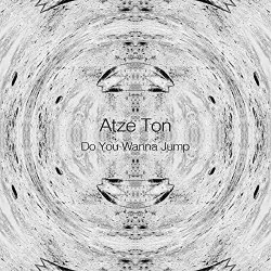 Atze Ton - Do You Wanna Jump