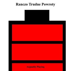 Arguably Playing - Ranczo Trudne Powroty