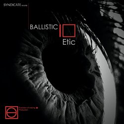 Ballistic - Etic