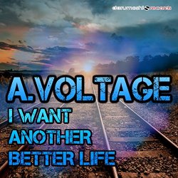 Voltage - I Want Another Better Life (feat. Emma Hawk)