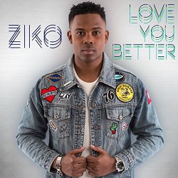 Ziko - Love You Better