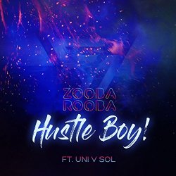 Zooba Rooba feat. Uni V Sol - Hustle Boy! (feat. Uni V Sol)