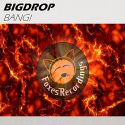 Bigdrop - Bang!