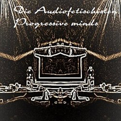 Die Audiofetischisten - Progressive Minds
