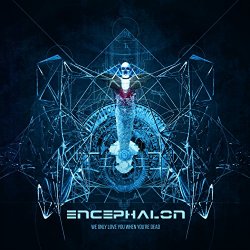 Encephalon - We Only Love You When You're Dead