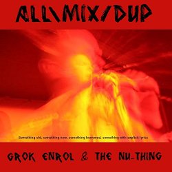 Grok Enrol and The Nu - All \ Mix / Dup