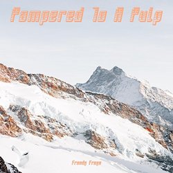 Froody Frogs - Pampered To A Pulp