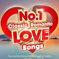   - No.1 Classic Romantic Love Songs - The Greatest Smooth Instrumental Classics