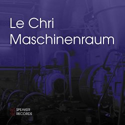 Le Chri - Maschinenraum