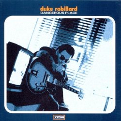 Duke Robillard - Dangerous Place