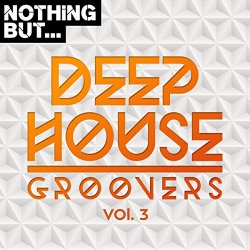   - Nothing But... Deep House Groovers, Vol. 03