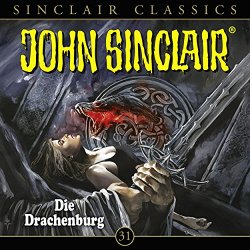 John Sinclair - Classics, Folge 31: Die Drachenburg