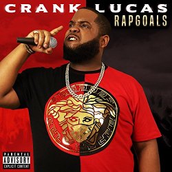 Crank Lucas - Rapgoals [Explicit]