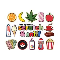 Jazz Spastiks - Scratch & Sniff [Explicit]