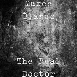 Mazee Blanco - The Real Doctor [Explicit]