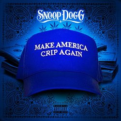 Snoop Dogg - Make America Crip Again [Explicit]