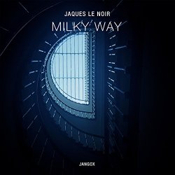 Jaques Le Noir - Milky Way