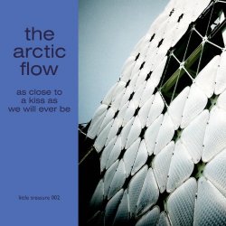 Arctic Flow, The - As Close to a Kiss As We Will Ever Be