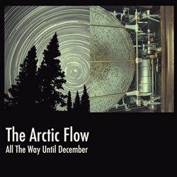 Arctic Flow, The - All the Way Until December