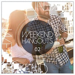   - Weekend Hangouts, Vol. 2