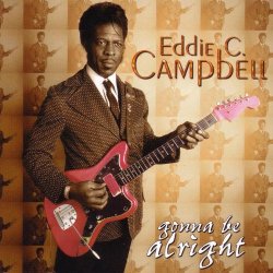 Eddie C. Campbell - Gonna Be Alright