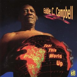 Eddie C. Campbell - Tear This World Up