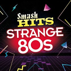   - Smash Hits Strange 80s