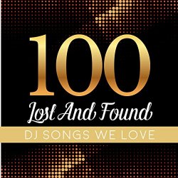   - 100 Lost and Found Deejays Songs We Love [Clean]