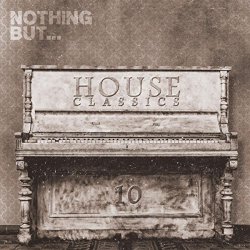 Various Artists - Nothing But... House Classics, Vol. 10