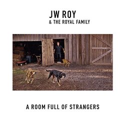 jw roy & the royal family - A Room Full Of Strangers