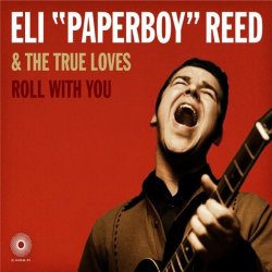 Eli 'Paperboy' Reed & The True Loves - Roll With You [Clean]