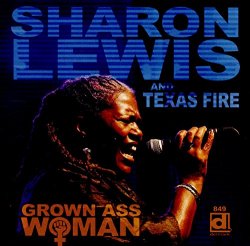 Sharon Lewis And Texas Fire - Grown Ass Woman