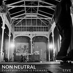 Non Neutral - Every Direction Is Forward (Live)