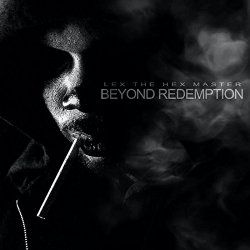Lex The Hex Master - Beyond Redemption [Explicit]