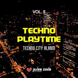 Various Artists - Techno Playtime, Vol. 5 (Echno City Alarm)