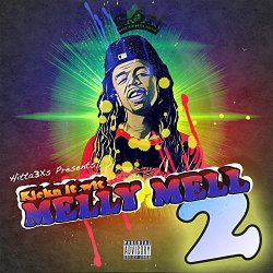 Melly Mell Tha Mobsta - Kickn It Wit Melly Mell 2 [Explicit]