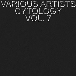 Various Artists - Cytology, Vol. 7