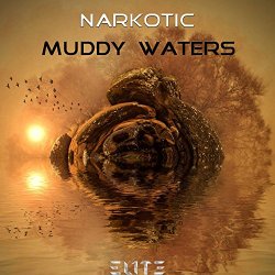 Narkotic - Muddy Waters