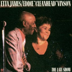 Etta James & Eddie 'Cleanhead' Vinson - Blues In The Night Vol. 2: The Late Show
